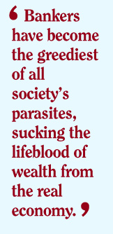 Why the banker are the worst parasites